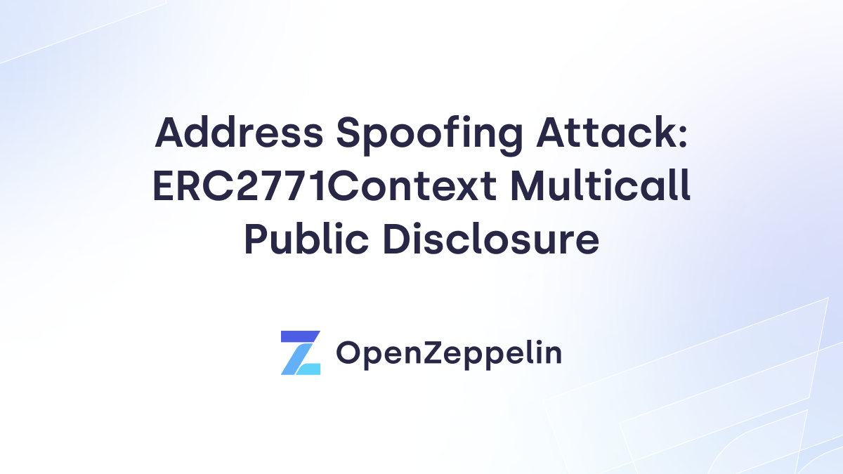 Arbitrary Address Spoofing Attack: ERC2771Context Multicall Public Disclosure Featured Image